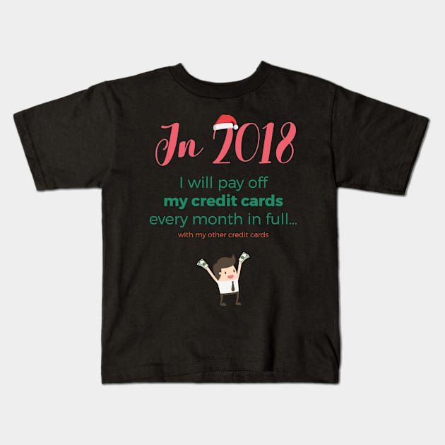 New Year 2018 resolution: credit cards Kids T-Shirt by razorlazer